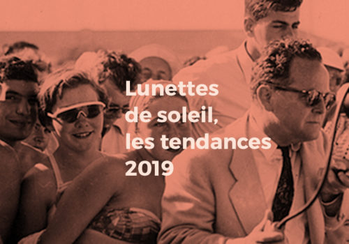 Lunettes de soleil, les tendances 2019