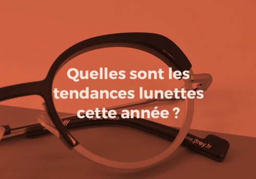 Quelles sont les tendances lunettes ?